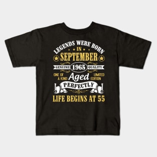 Legends Were Born In September 1965 Genuine Quality Aged Perfectly Life Begins At 55 Years Old Kids T-Shirt